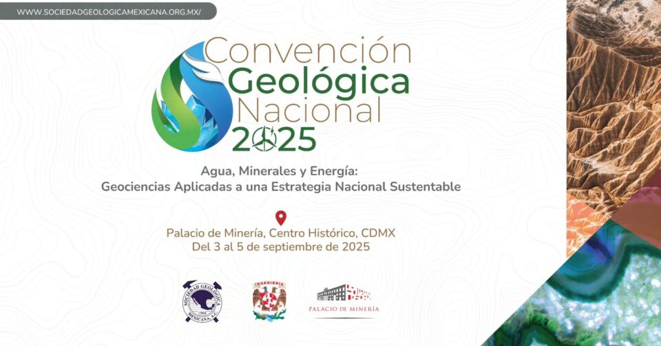 Convención Geológica Nacional 2025: encuentro clave para la comunidad geológica en México, a celebrase del 3 al 5 de septiembre.